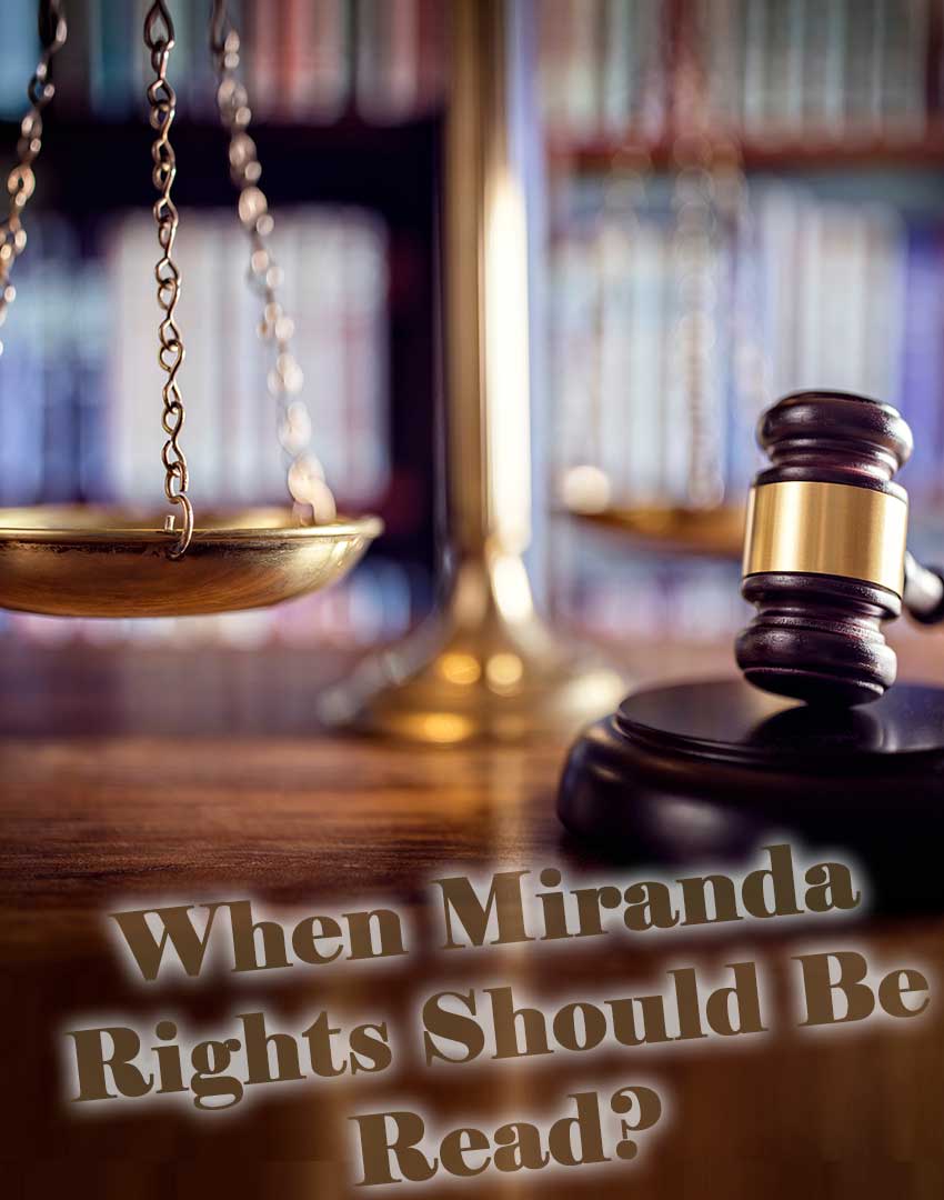 10 When Miranda Rights Should Be Read